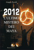2012 – L’Ultimo Mistero dei Maya
